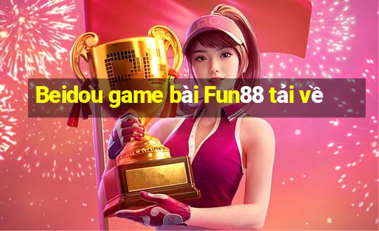 Beidou game bài Fun88 tải về