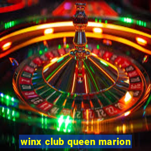 winx club queen marion