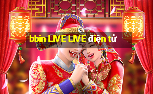 bbin LIVE LIVE điện tử