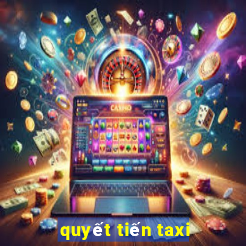 quyết tiến taxi