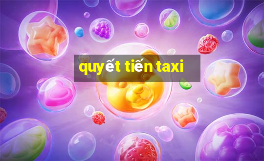 quyết tiến taxi