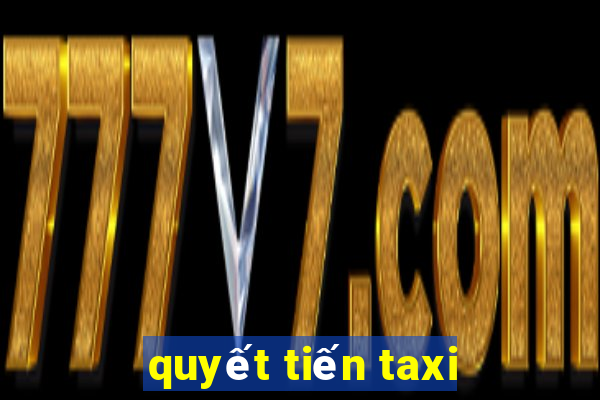 quyết tiến taxi