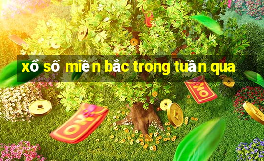 xổ số miền bắc trong tuần qua