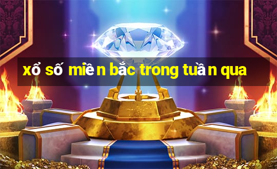 xổ số miền bắc trong tuần qua