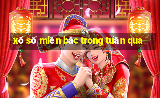 xổ số miền bắc trong tuần qua