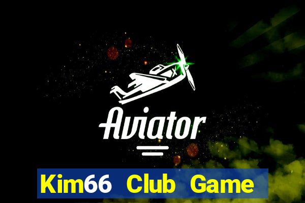 Kim66 Club Game Bài Vui