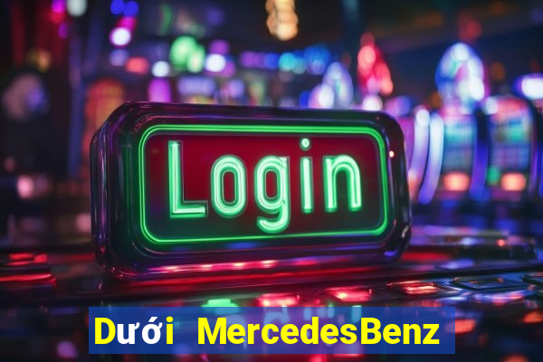 Dưới MercedesBenz giải trí