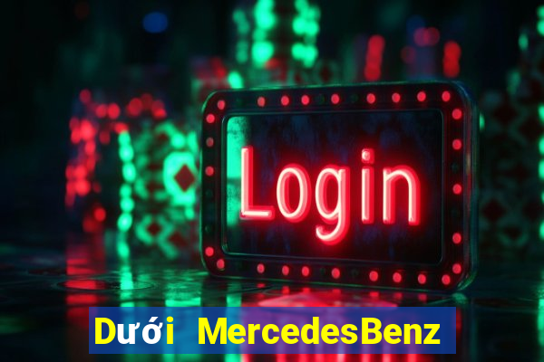 Dưới MercedesBenz giải trí