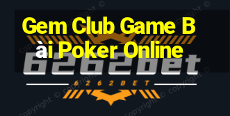 Gem Club Game Bài Poker Online