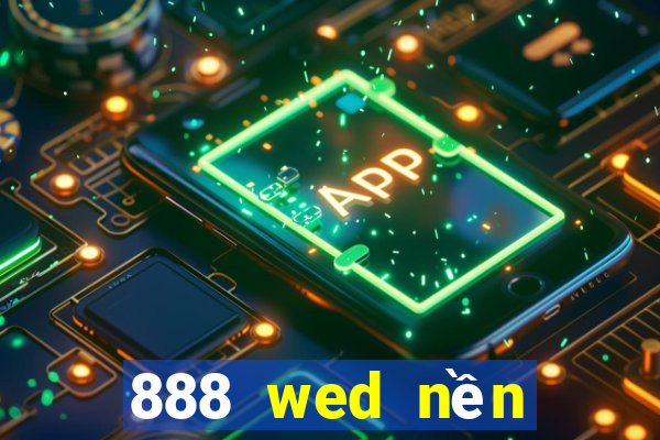 888 wed nền tảng trực tuyến