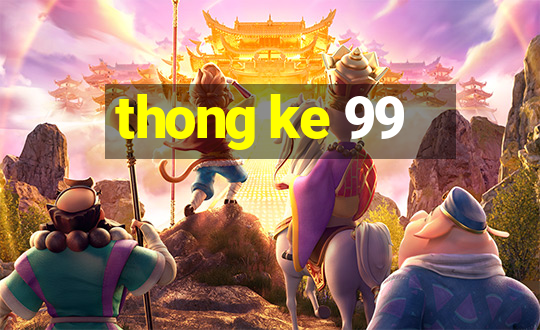 thong ke 99