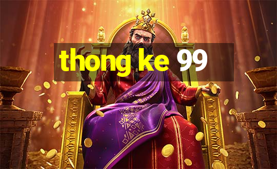 thong ke 99