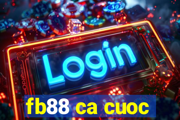 fb88 ca cuoc