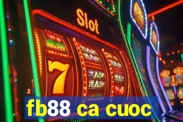 fb88 ca cuoc