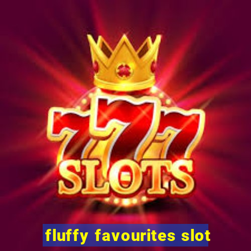 fluffy favourites slot