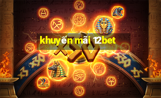 khuyến mãi 12bet