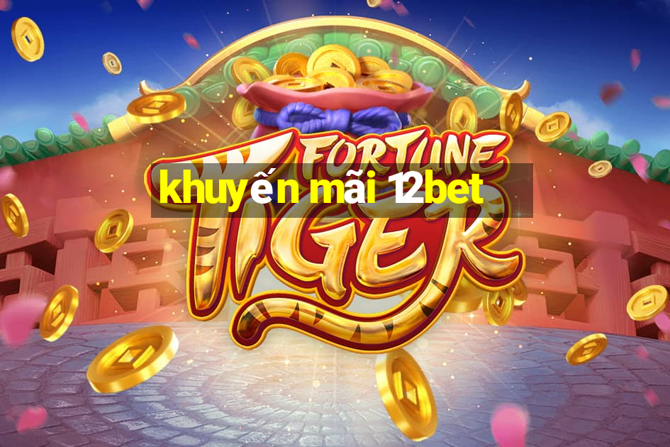 khuyến mãi 12bet