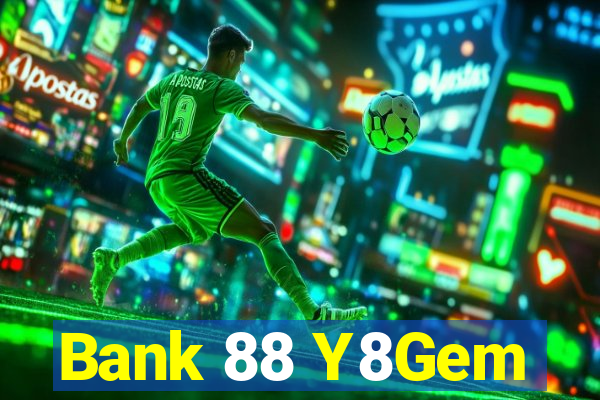 Bank 88 Y8Gem