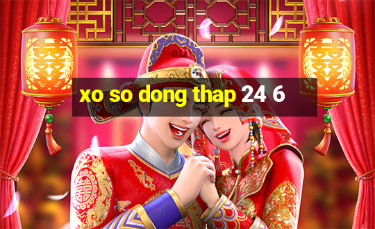 xo so dong thap 24 6