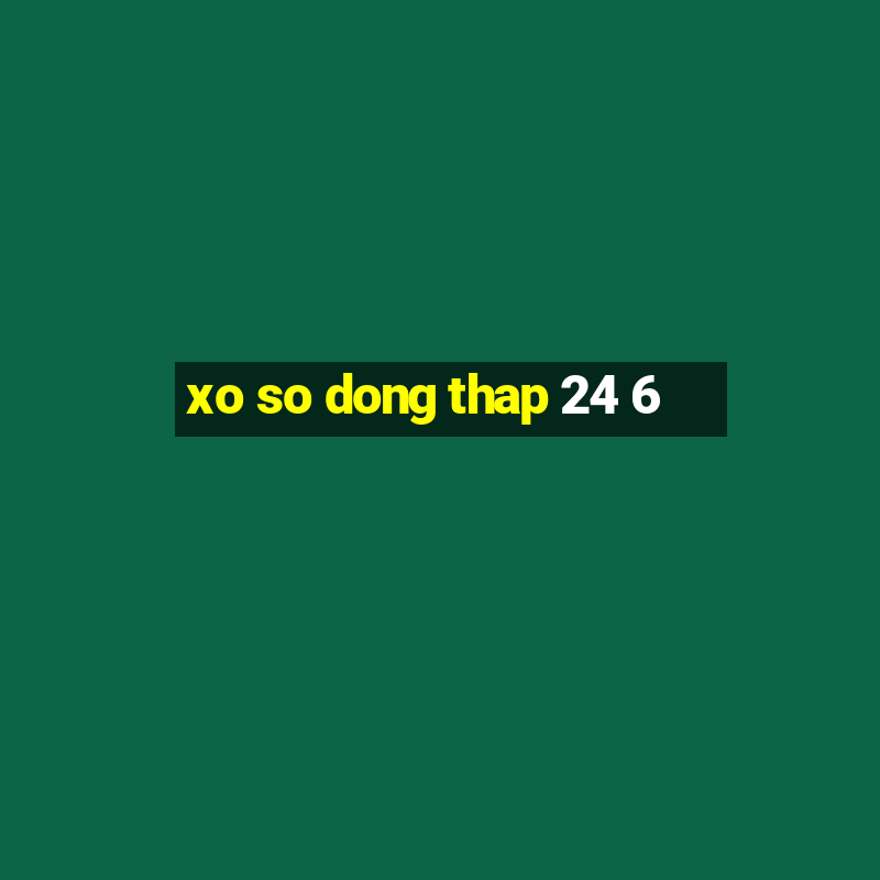 xo so dong thap 24 6