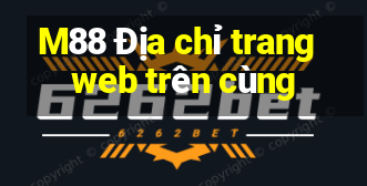 M88 Địa chỉ trang web trên cùng