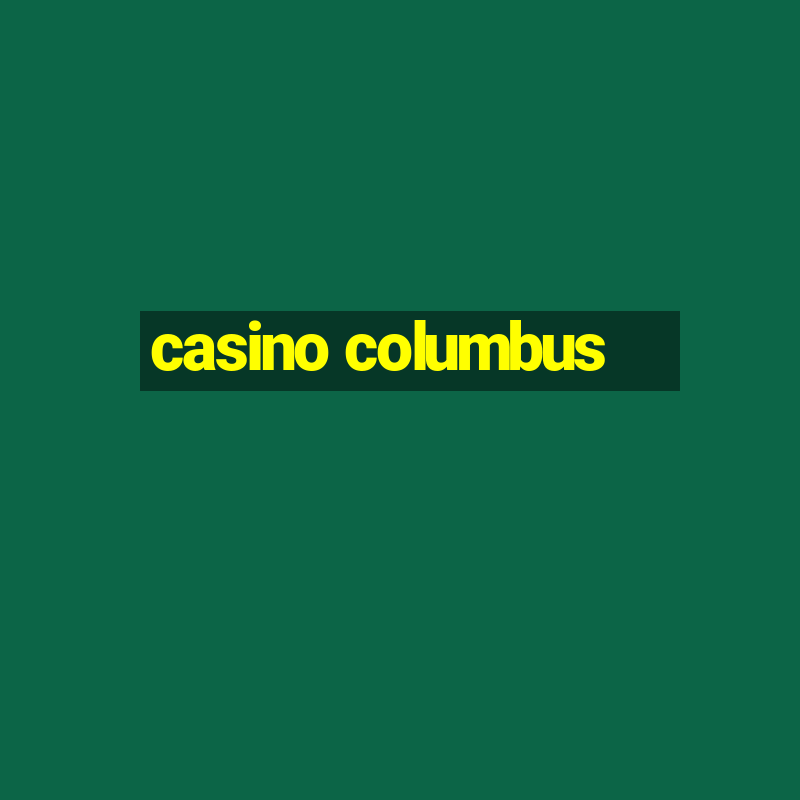 casino columbus