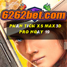 Phân tích xs Max3D Pro ngày 19