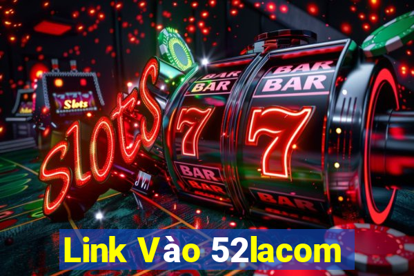 Link Vào 52lacom