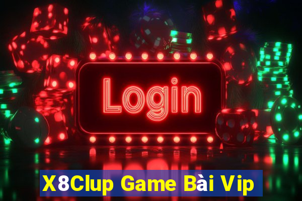 X8Clup Game Bài Vip