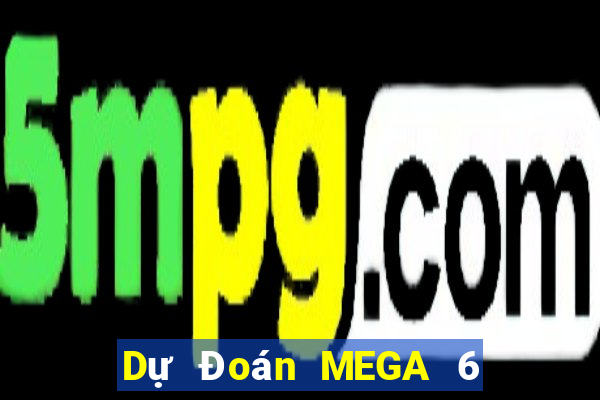 Dự Đoán MEGA 6 45 ngày 24