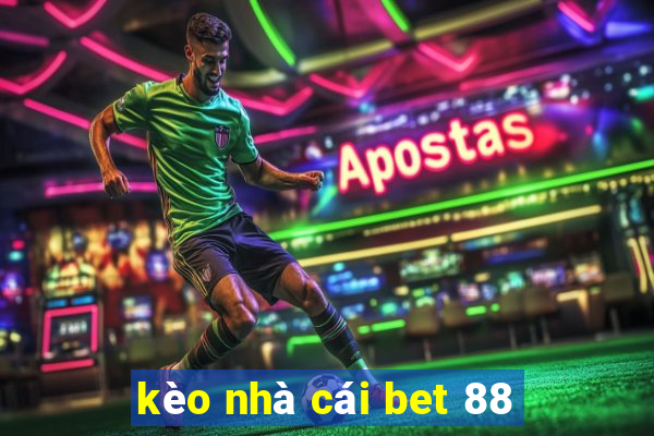 kèo nhà cái bet 88