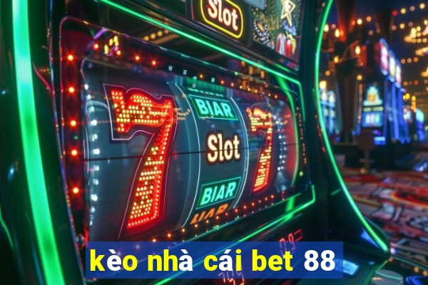 kèo nhà cái bet 88