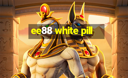 ee88 white pill