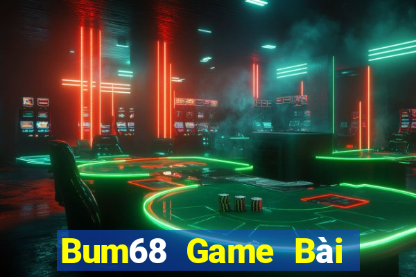 Bum68 Game Bài Miễn Phí