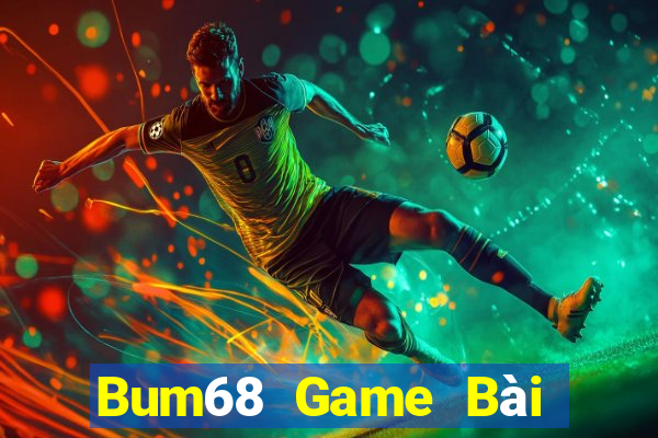 Bum68 Game Bài Miễn Phí