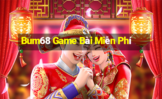 Bum68 Game Bài Miễn Phí