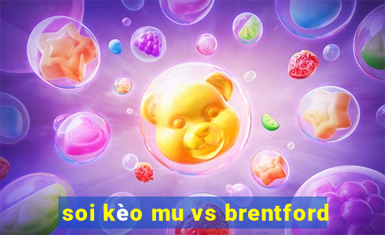 soi kèo mu vs brentford