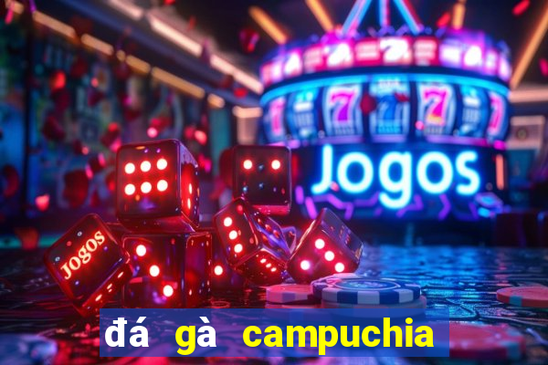 đá gà campuchia 22 4 2019