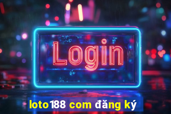 loto188 com đăng ký