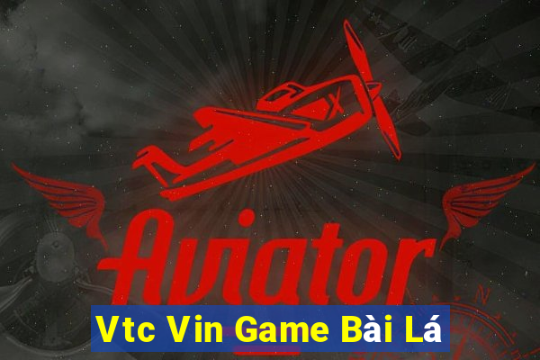 Vtc Vin Game Bài Lá