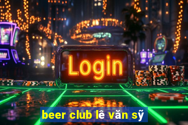 beer club lê văn sỹ