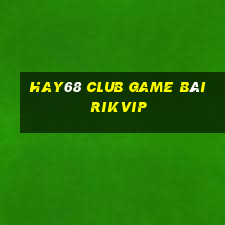 Hay68 Club Game Bài Rikvip