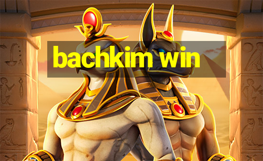 bachkim win