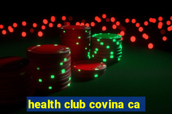 health club covina ca