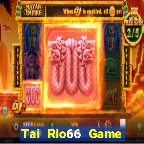 Tai Rio66 Game Bài Xì Lát