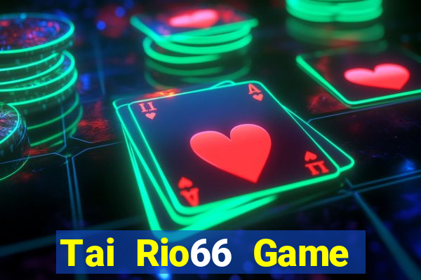 Tai Rio66 Game Bài Xì Lát