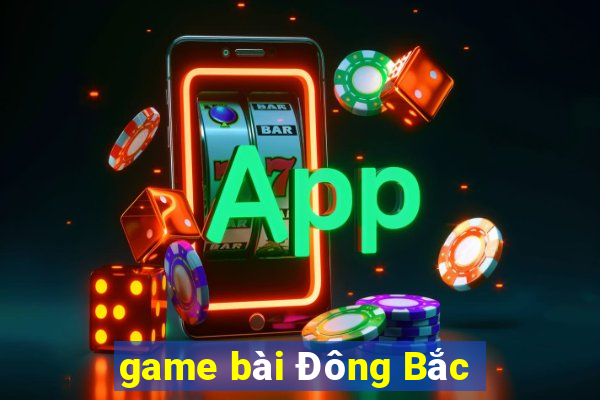 game bài Đông Bắc