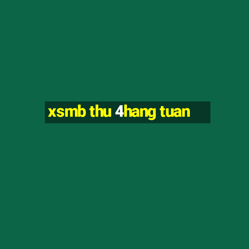 xsmb thu 4hang tuan