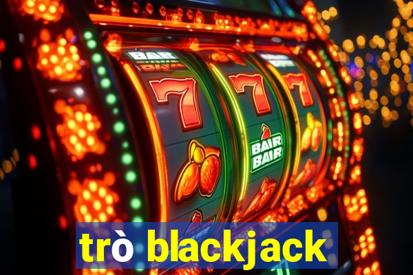 trò blackjack