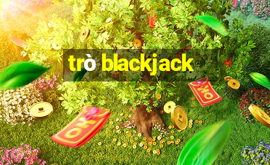 trò blackjack